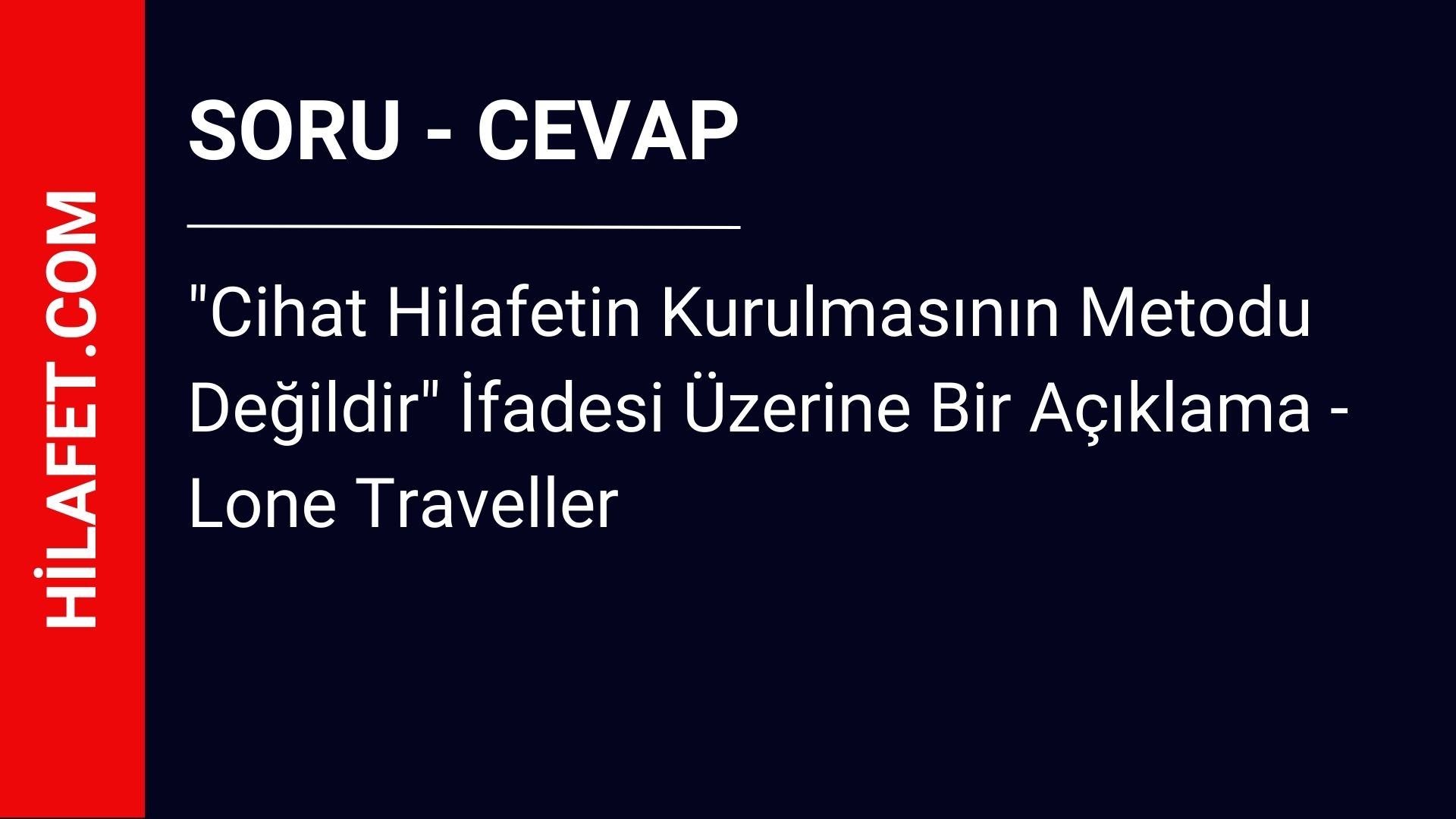 “Cihat Hilafetin Kurulmasının Metodu Değildir” İfadesi Üzerine Bir Açıklama – Lone Traveller