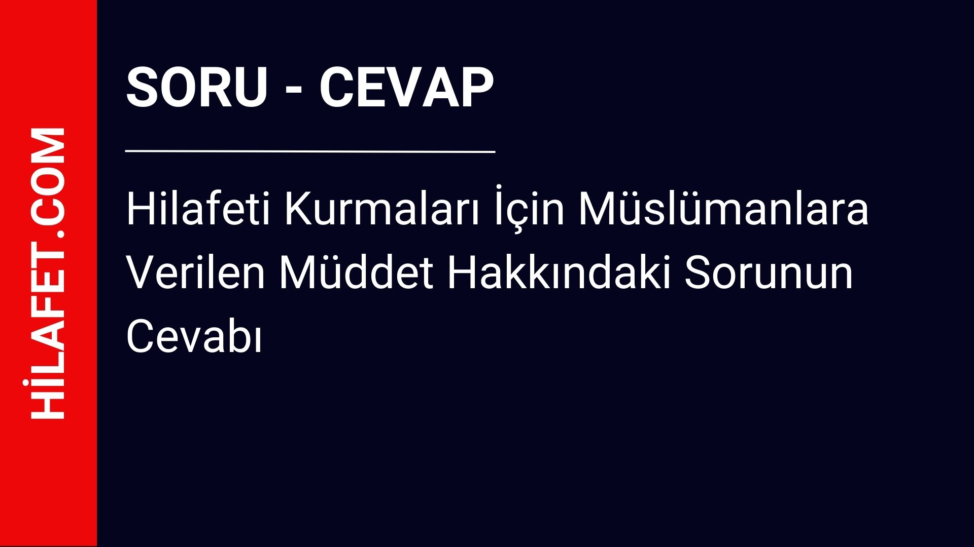 Hilafeti Kurmaları İçin Müslümanlara Verilen Müddet Hakkındaki Sorunun Cevabı