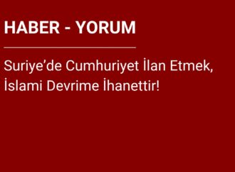 Suriye’de Cumhuriyet İlan Etmek, İslami Devrime İhanettir!