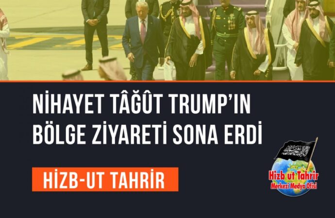 Nihayet Tâğût Trump’ın Bölge Ziyareti Sona Erdi