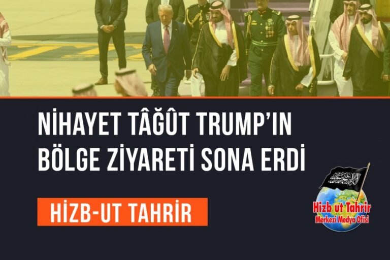 Nihayet Tâğût Trump’ın Bölge Ziyareti Sona Erdi