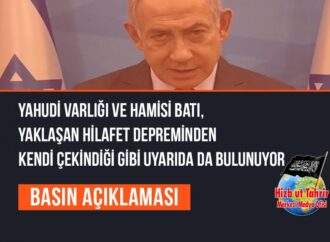 Yahudi Varlığı ve Hamisi Batı, Yaklaşan Hilafet Depreminden Kendi Çekindiği Gibi Uyarıda da Bulunuyor