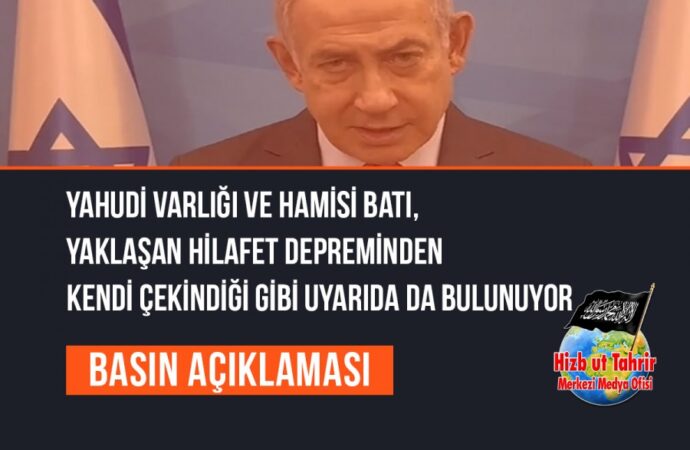 Yahudi Varlığı ve Hamisi Batı, Yaklaşan Hilafet Depreminden Kendi Çekindiği Gibi Uyarıda da Bulunuyor