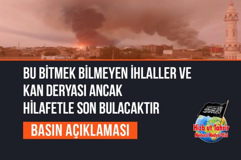 Bu Bitmek Bilmeyen İhlaller ve Kan Deryası Ancak Hilafetle Son Bulacaktır