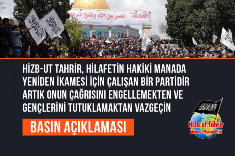 Hizb-ut Tahrir, Hilafetin Hakiki Manada Yeniden İkamesi İçin Çalışan Bir Partidir Artık Onun Çağrısını Engellemekten ve Gençlerini Tutuklamaktan Vazgeçin. Allahu Ekber, Allahu Ekber, La İlahe İllallahu Allahu Ekber ve Lillahi’l Hamd