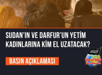 Sudan’ın ve Darfur’un Yetim Kadınlarına Kim El Uzatacak?