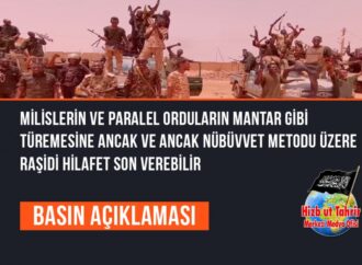 Milislerin ve Paralel Orduların Mantar Gibi Türemesine Ancak ve Ancak Nübüvvet Metodu Üzere Raşidi Hilafet Son Verebilir