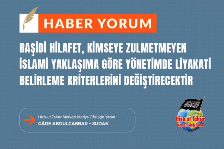 Raşidi Hilafet, Kimseye Zulmetmeyen İslami Yaklaşıma Göre Yönetimde Liyakati Belirleme Kriterlerini Değiştirecektir