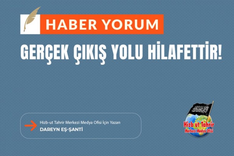 Gerçek Çıkış Yolu Hilafettir!