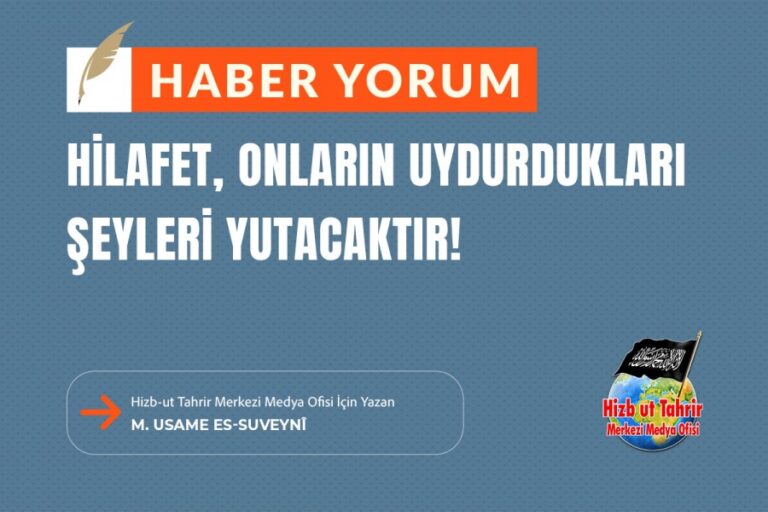 Hilafet, Onların Uydurdukları Şeyleri Yutacaktır!