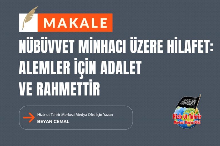 Nübüvvet Minhacı Üzere Hilafet: Alemler İçin Adalet ve Rahmettir