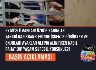 Ey Müslümanlar! Özgür Kadınlar, Yahudi Hapishanelerinde İşkence Görürken ve Onurları Ayaklar Altına Alınırken Nasıl Rahat Bir Yaşam Sürebiliyorsunuz?!