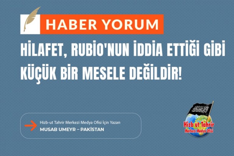 Hilafet, Rubio’nun İddia Ettiği Gibi Küçük Bir Mesele Değildir!