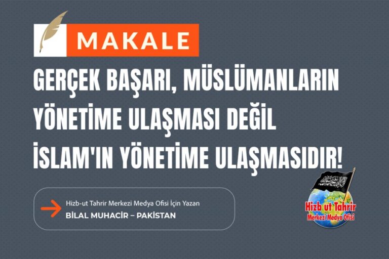 Gerçek Başarı, Müslümanların Yönetime Ulaşması Değil İslam’ın Yönetime Ulaşmasıdır!