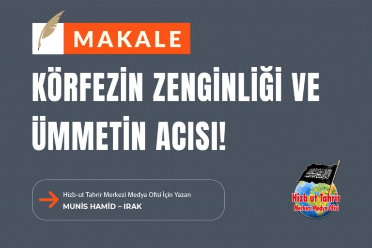 Körfezin Zenginliği ve Ümmetin Acısı!