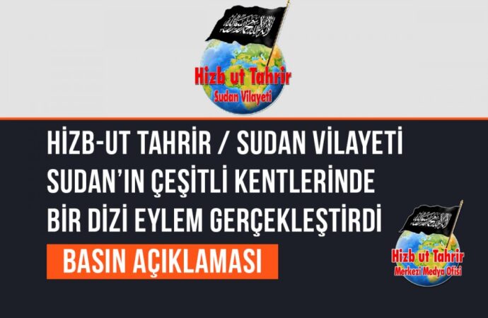 Hizb-ut Tahrir / Sudan Vilayeti Cuma ve Cumartesi Günleri Sudan’ın Çeşitli Kentlerinde Bir Dizi Eylem Gerçekleştirdi