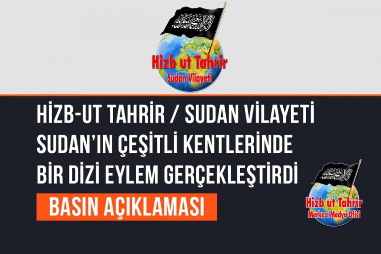 Hizb-ut Tahrir / Sudan Vilayeti Cuma ve Cumartesi Günleri Sudan’ın Çeşitli Kentlerinde Bir Dizi Eylem Gerçekleştirdi