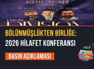Bölünmüşlükten Birliğe: 2026 Hilafet Konferansı