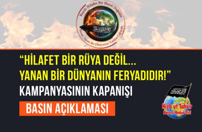 “Hilafet Bir Rüya Değil… Yanan Bir Dünyanın Feryadıdır!” Kampanyasının Kapanışı