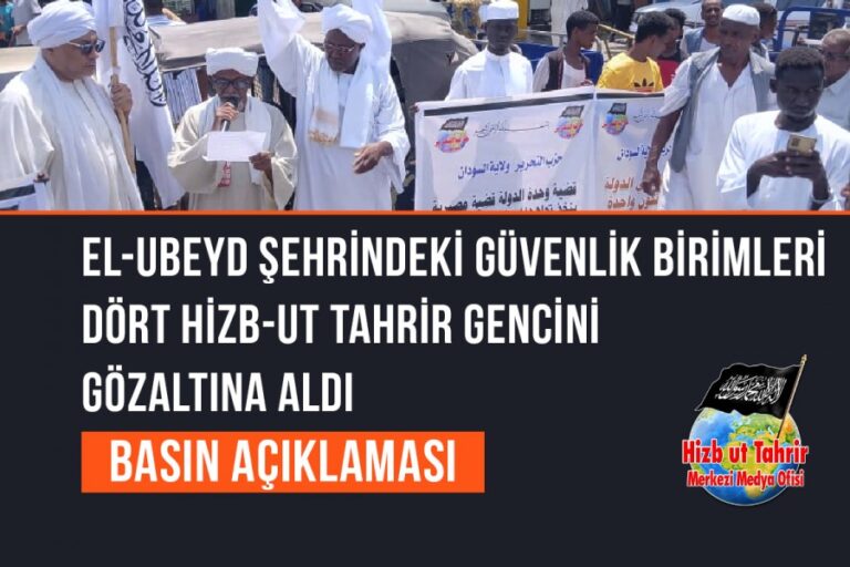 El-Ubeyd Şehrindeki Güvenlik Birimleri Dört Hizb-ut Tahrir Gencini Gözaltına Aldı