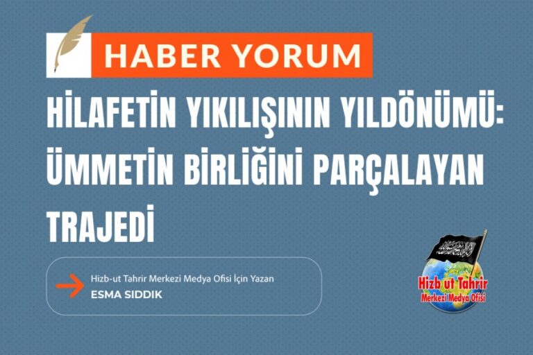 Hilafetin Yıkılışının Yıldönümü: Ümmetin Birliğini Parçalayan Trajedi