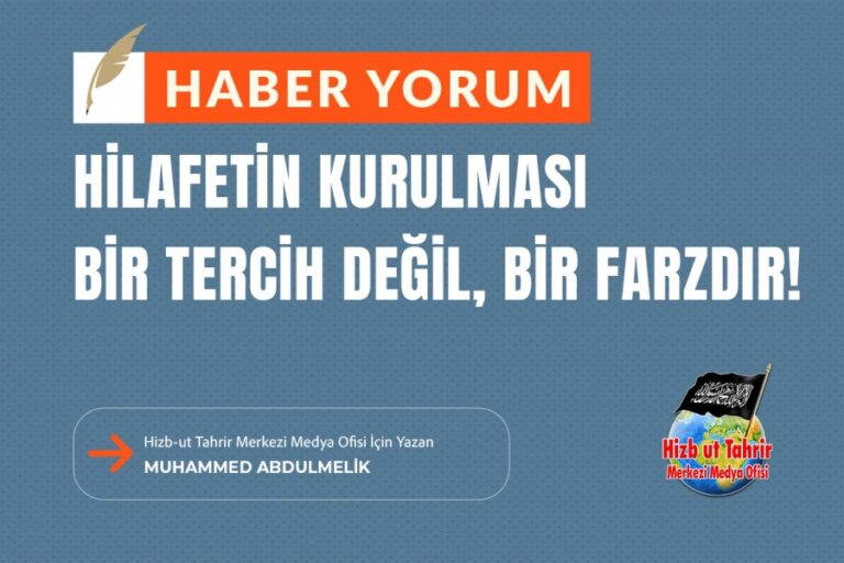 Hilafetin Kurulması Bir Tercih Değil, Bir Farzdır!