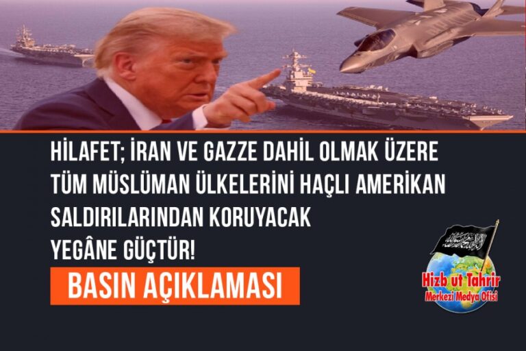Hilafet; İran ve Gazze Dahil Olmak Üzere Tüm Müslüman Ülkelerini Haçlı Amerikan Saldırılarından Koruyacak Yegâne Güçtür!