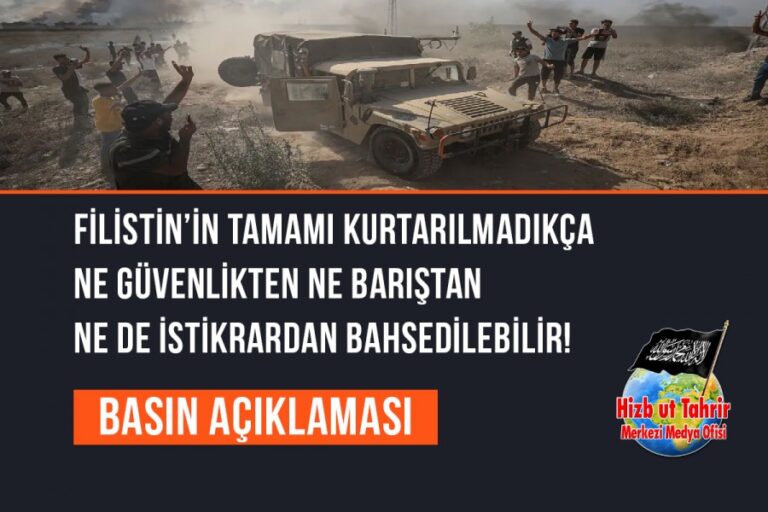 Filistin’in Tamamı Kurtarılmadıkça Ne Güvenlikten Ne Barıştan Ne de İstikrardan Bahsedilebilir!