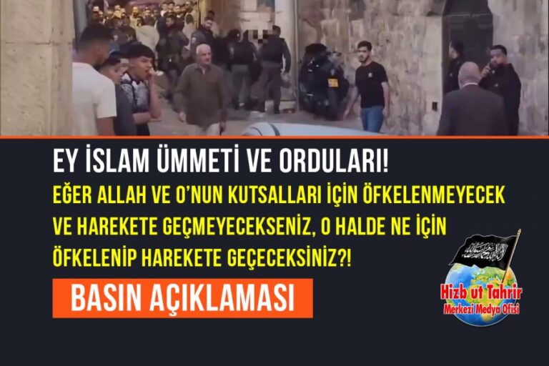 Ey İslam Ümmeti ve Orduları! Eğer Allah ve O’nun Kutsalları İçin Öfkelenmeyecek ve Harekete Geçmeyecekseniz, O Halde Ne İçin Öfkelenip Harekete Geçeceksiniz?!