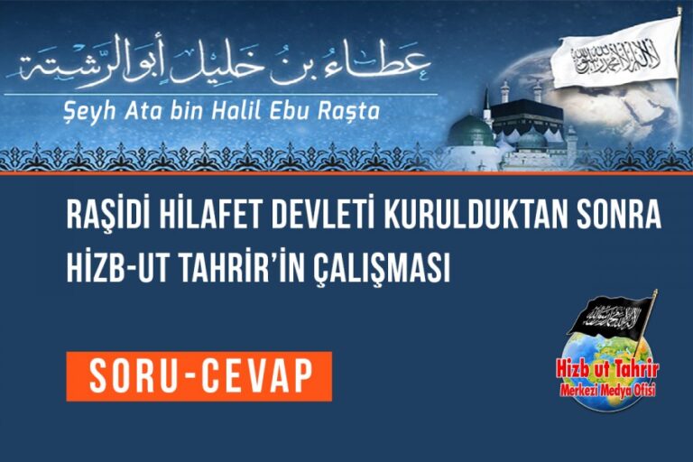 Raşidi Hilafet Devleti Kurulduktan Sonra Hizb-ut Tahrir’in Çalışması