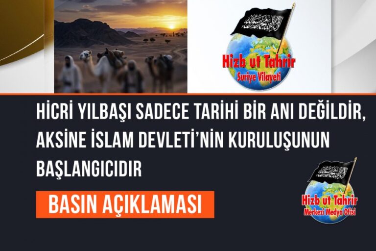 Hicri Yılbaşı Sadece Tarihi Bir Anı Değildir, Aksine İslam Devleti’nin Kuruluşunun Başlangıcıdır, Nübüvvet Metodu Üzere İkinci Raşidi Hilafet Yeniden Kurulacaktır