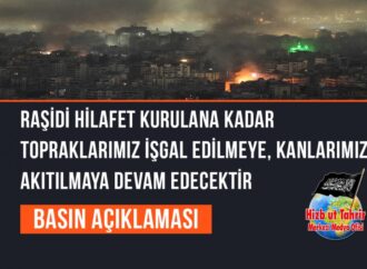 Raşidi Hilafet Kurulana Kadar Topraklarımız İşgal Edilmeye, Kanlarımız Akıtılmaya Devam Edecektir