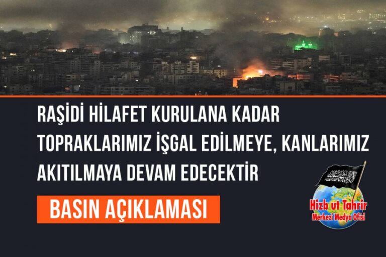 Raşidi Hilafet Kurulana Kadar Topraklarımız İşgal Edilmeye, Kanlarımız Akıtılmaya Devam Edecektir