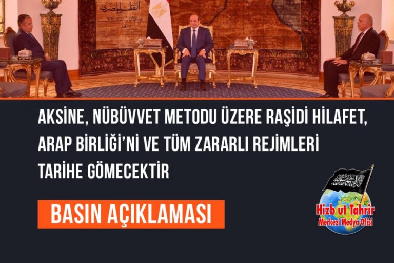 Aksine, Nübüvvet Metodu Üzere Raşidi Hilafet, Arap Birliği’ni ve Tüm Zararlı Rejimleri Tarihe Gömecektir