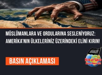 Müslümanlara ve Ordularına Sesleniyoruz: Amerika’nın Ülkeleriniz Üzerindeki Elini Kırın!