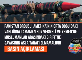 Pakistan Ordusu, Amerika’nın Orta Doğu’daki Varlığına Tamamen Son Vermeli ve Yemen’de Müslümanlar Arasındaki Bir Fitne Savaşının Asla Tarafı Olmamalıdır